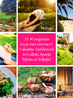 Za 23 - 30 augustus: Ga je mee op Vakantie naar Galicië, Spanje? Yinyoga, schrijven, klankschalen, wandelen, spelen ... We gaan naar Jan en Trijntje! Reserveer hier je plekje!