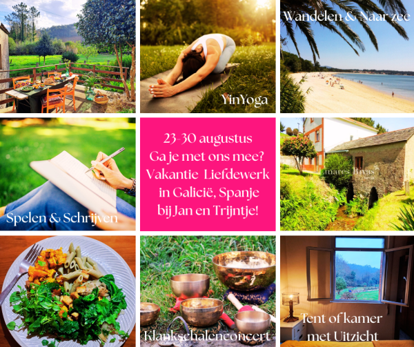 Za 23 - 30 augustus: Ga je mee op Vakantie naar Galicië, Spanje? Yinyoga, schrijven, klankschalen, wandelen, spelen ... We gaan naar Jan en Trijntje! Reserveer hier je plekje!
