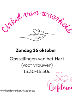 Zo mi 26 okt: Cirkel van Waarheid, Opstellingen van het Hart (voor vrouwen)