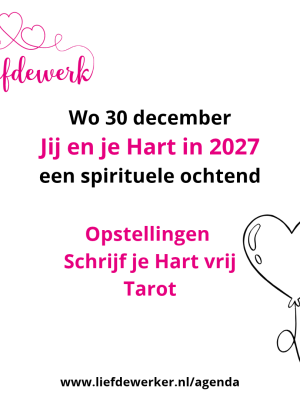 Wo ocht 30 dec: Jij en je Hart in 2027, spirituele ochtend met Opstellingen/Schrijven/Tarot